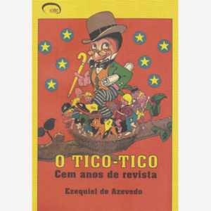 O Tico-Tico. Cem anos de revista