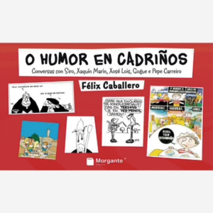 O humor en cadriños. Conversas con Siro, Xaquin Marín, Xose Lois, Gogue e Pepe Carreiro