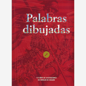 Palabras dibujadas. 110 años de ilustraciones en Heraldo de Aragón