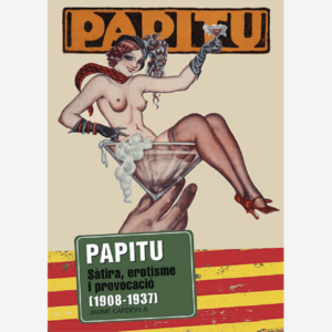 Papitu. Sátira, erotisme i provocació (1908-1937)