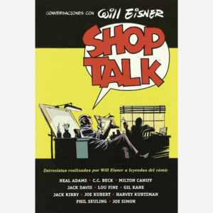 Shop Talk. Conversaciones con Will Eisner