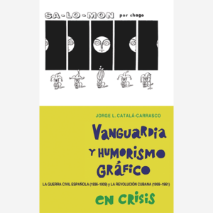 Vanguardia y humorismo gráfico en crisis. La guerra civil española (1936-1939) y la revolución cubana (1959-1961)
