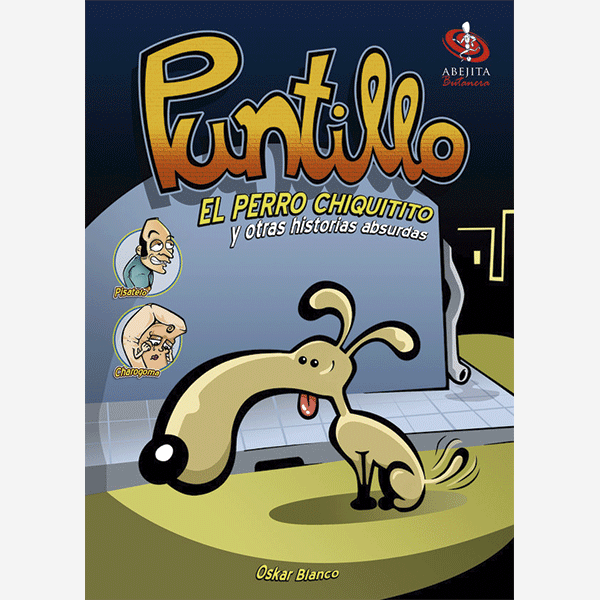 Puntillo, el perro chiquitito y otras historias absurdas