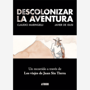 Descolonizar la aventura. Un recorrido a través de los viajes de Juan sin tierra