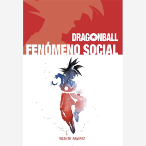 Dragon Ball. Fenómeno social