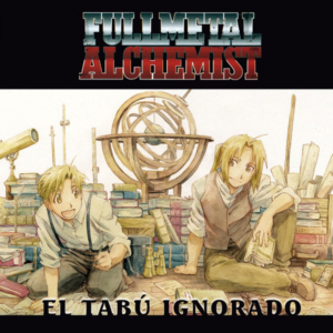Fullmetal Alchemist. El tabú ignorado