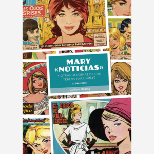 Mari "Noticias" y otras heroínas de los tebeos para niñas (1940-1970)