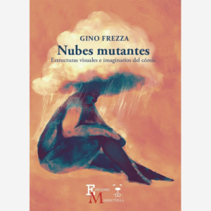 Nubes mutantes. Estructuras visuales e imaginarios del cómic