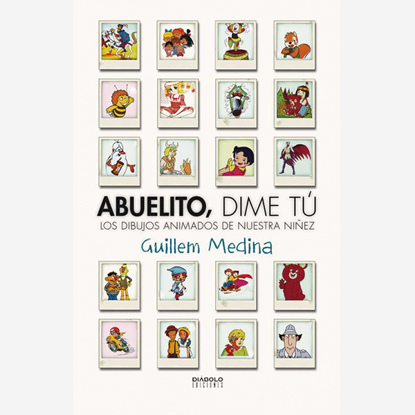 Abuelito, dime tú. Los dibujos animados de nuestra niñez