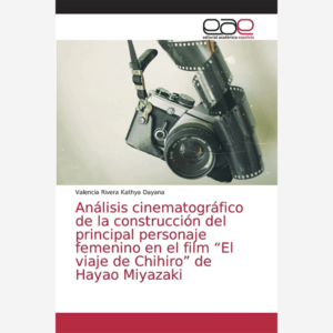 Análisis cinematográfico de la construcción del principal personaje femenino en el film “El viaje de Chihiro” de Hayao Miyazaki