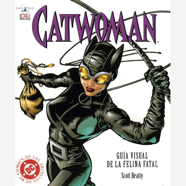Catwoman. Guía visual de la felina fatal