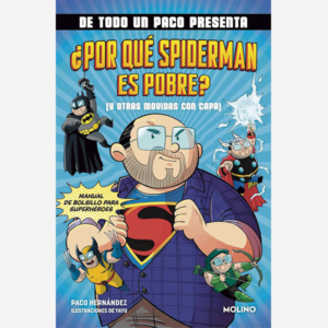 De todo un Paco presenta... ¿Por qué Spiderman es pobre? (y otras movidas con capa)