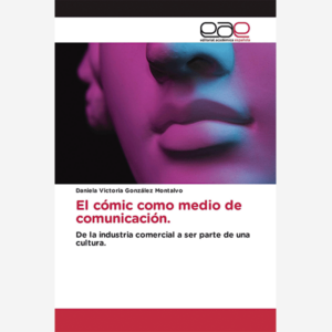 El cómic como medio de comunicación. De la industria comercial a ser parte de una cultura