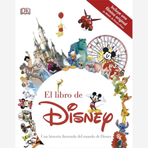 El libro de Disney. Una historia ilustrada del mundo de Disney
