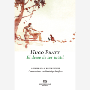 Hugo Pratt. El deseo de ser inútil