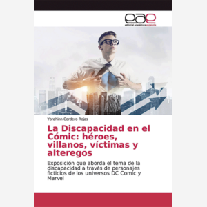 La Discapacidad en el Cómic: héroes, villanos, víctimas y alteregos
