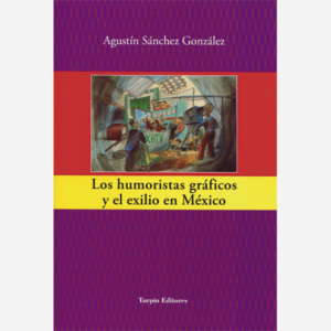 Los humoristas gráficos y el exilio en México