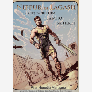 Nippur de Lagash. La (re)escritura del mito del héroe