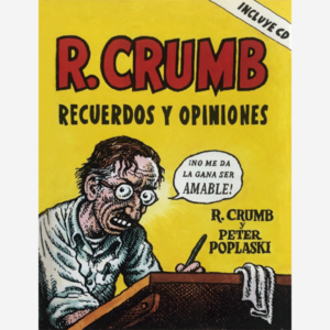 R. Crumb. Recuerdos y opiniones