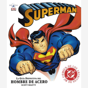 Superman. La guía definitiva del hombre de acero
