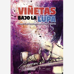 Viñetas bajo la lupa. Algunas claves de lectura sobre historieta argentina
