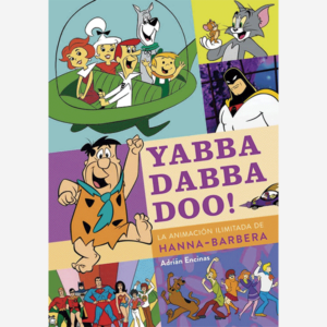 Yabba Dabba Doo! La animación ilimitada de Hanna-Barbera