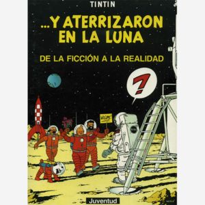 ... y aterrizaron en la Luna. De la ficción a la realidad