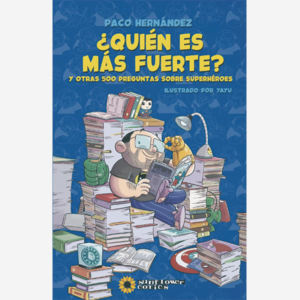 ¿Quién es más fuerte?: Y otras 500 preguntas sobre superhéroes