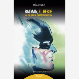 Batman El Heroe. La trilogía de Christopher Nolan