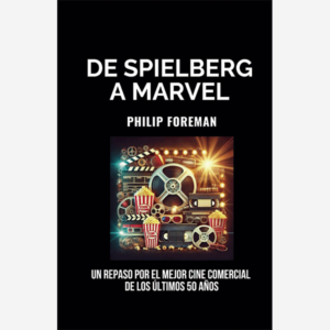De Spielberg a Marvel. Un repaso al mejor cine comercial de los últimos 50 años