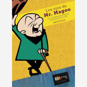 Los ojos de Mr. Magoo. Los visionarios dibujos animados de la UPA