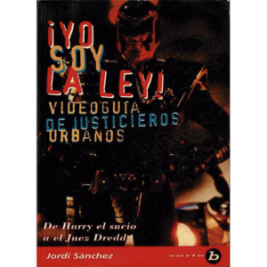 Yo soy la ley. Videoguía de justicieros urbanos