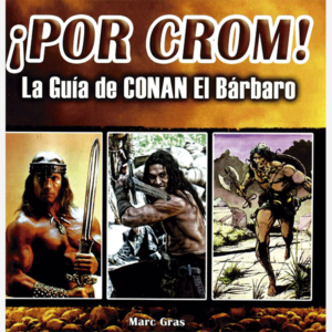 ¡Por Crom!. La guía de CONAN El Bárbaro