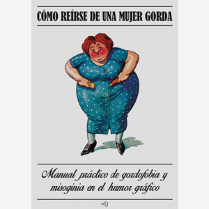 Cómo reírse de una mujer gorda