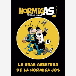 Hormigas tebeos locos. La gran aventura de la hormiga Jos