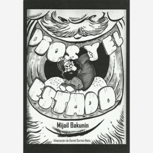 Dios y el estado / La propiedad es el robo